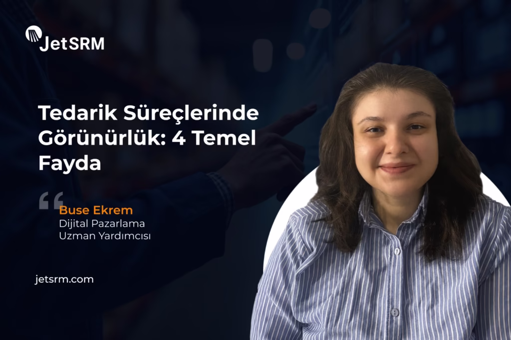 Tedarik Süreçlerinde Görünürlük: 4 Temel Fayda