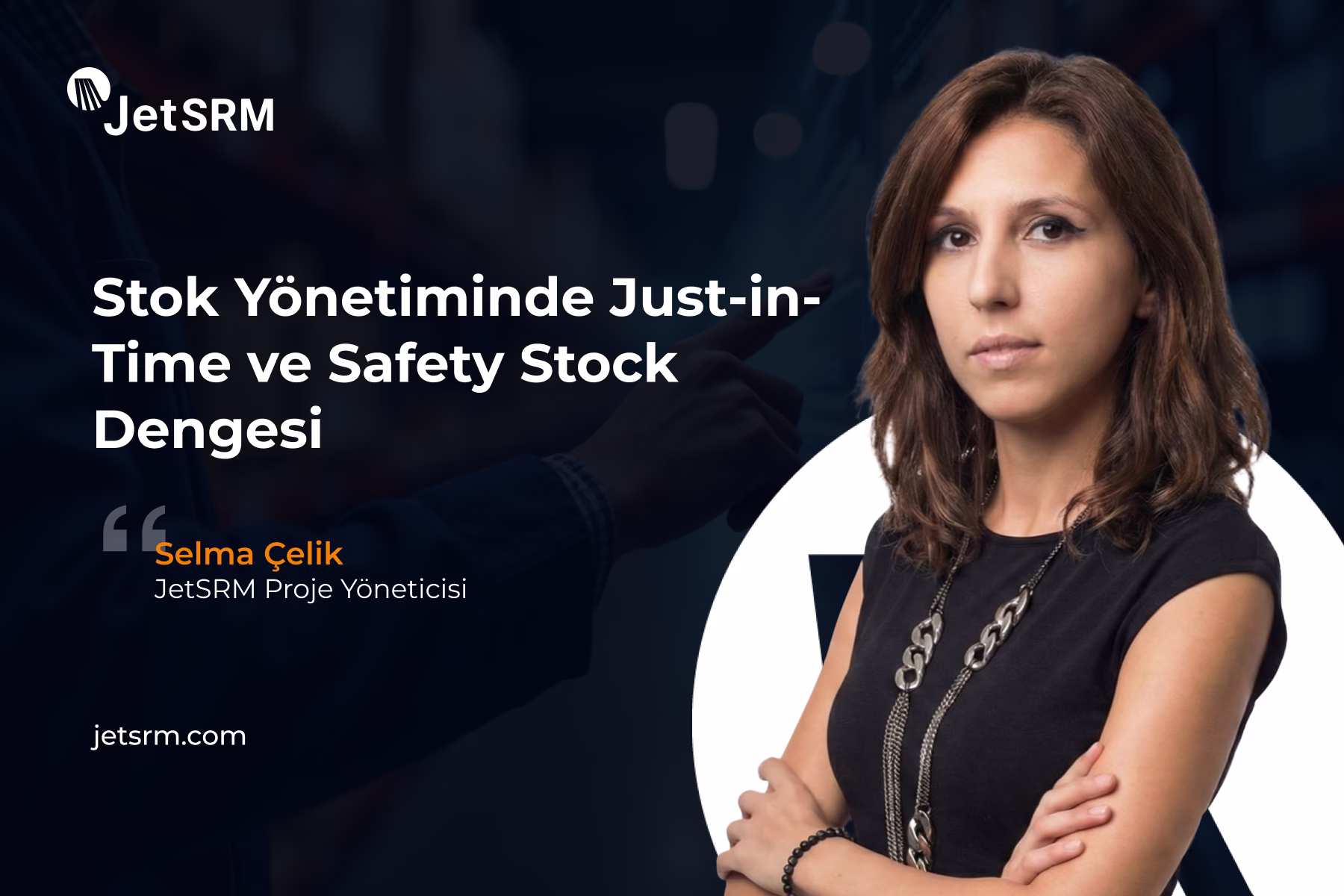 Stok Yönetiminde Just in Time ve Safety Stock Dengesi