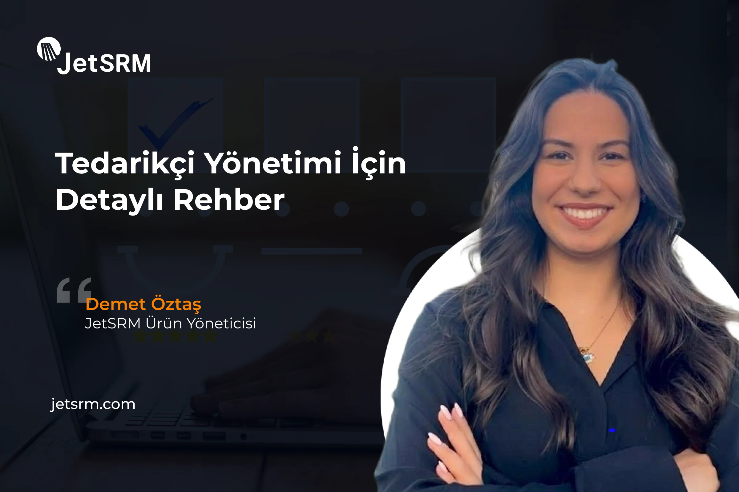 Tedarikçi Yönetimi İçin Detaylı Rehber