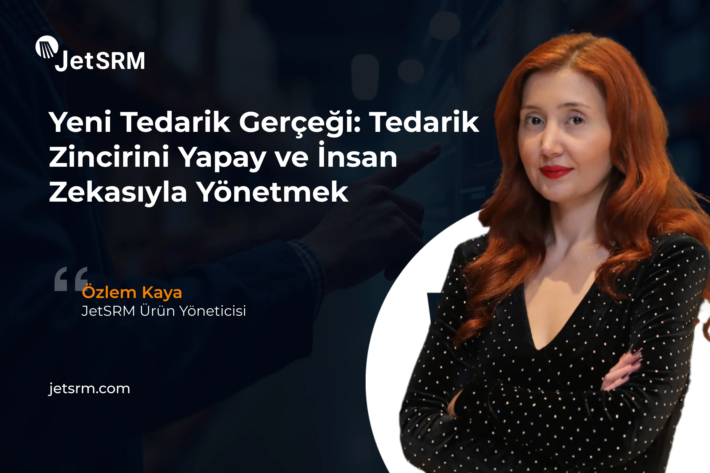 Yeni Tedarik Gerçeği: Tedarik Zincirini Yapay ve İnsan Zekasıyla Yönetmek