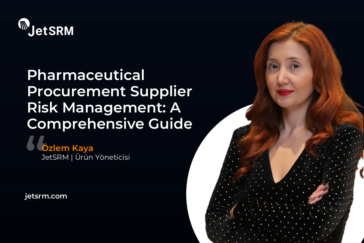 Pharmaceutical Procurement Supplier Risk Management: A Comprehensive Guide - Özlem Kaya