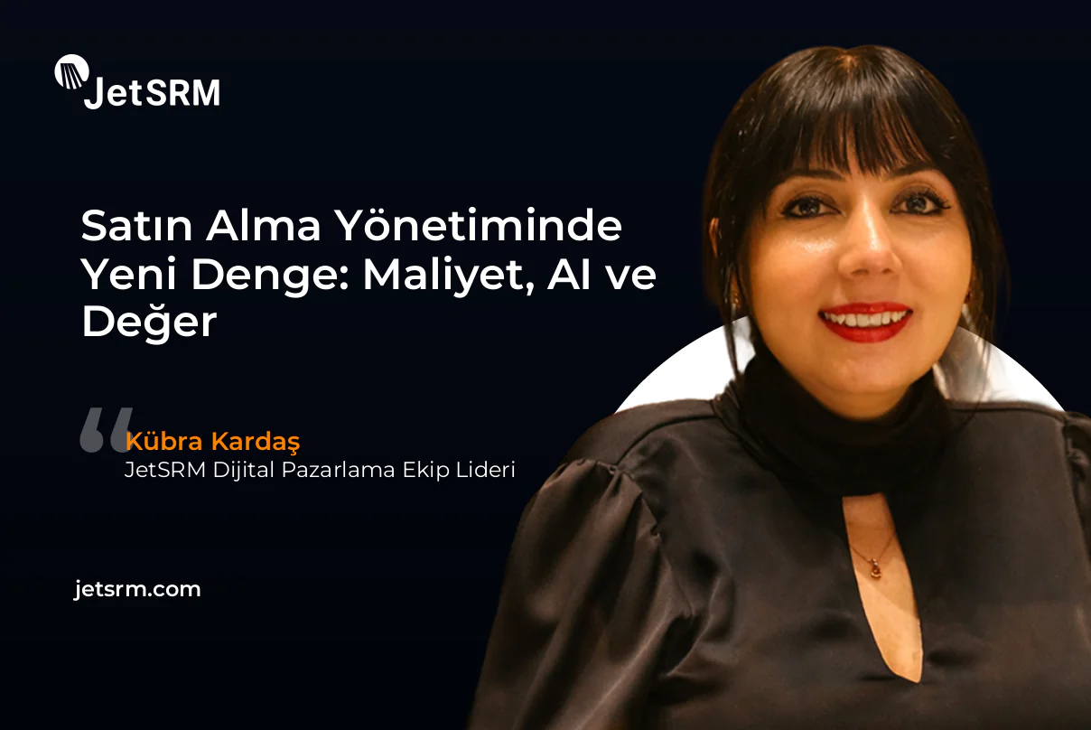 Satın Alma Yönetiminde Yeni Denge: Maliyet, AI ve Değer