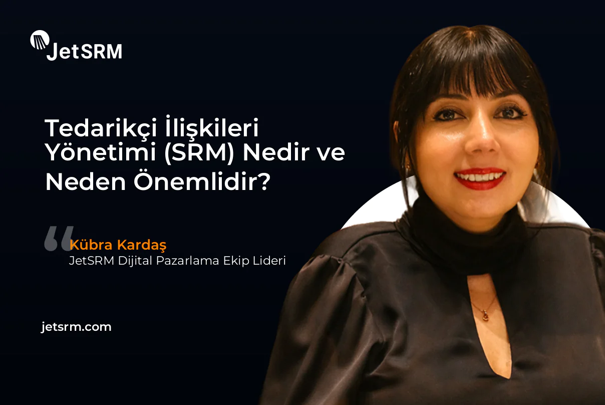 Tedarikçi İlişkileri Yönetimi (SRM) Nedir ve Neden Önemlidir?