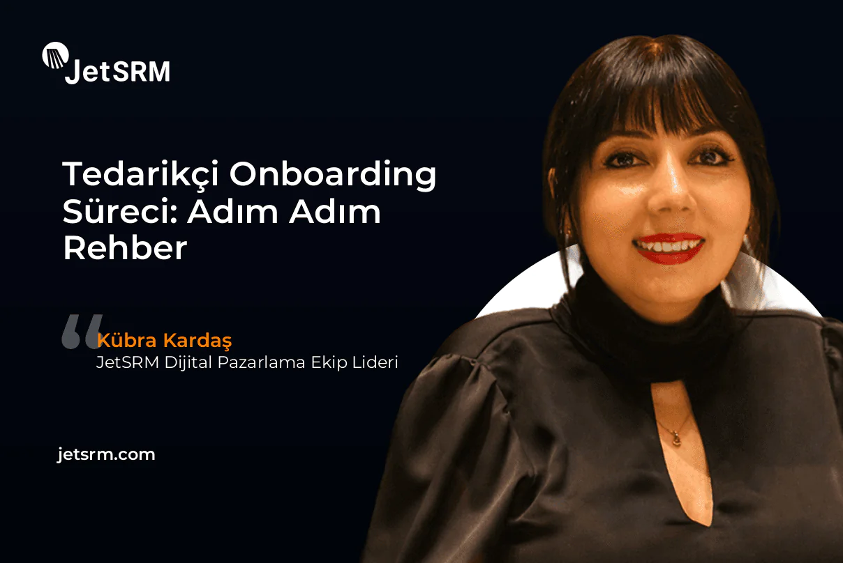 Tedarikçi Onboarding Süreci: Adım Adım Rehber - Kübra Kardaş