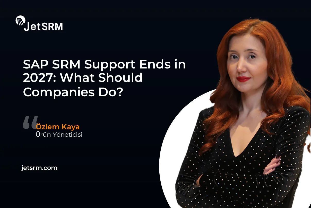 SAP SRM Support Ends in 2027: What Should Companies Do? - Özlem Kaya